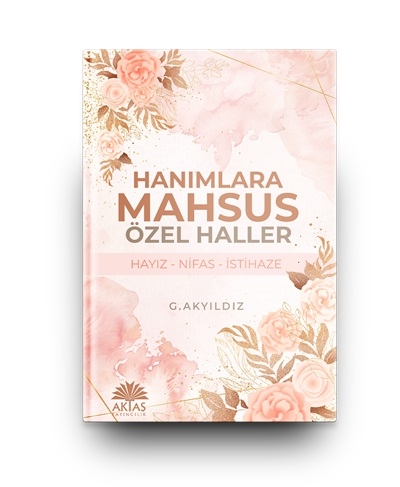 Hanımlara%20Mahsus%20Özel%20Haller;%20Hayız%20-%20Nifas%20-%20İstihaze%20-%20G.Aakyıldız